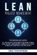 Lean Project Management: This Book Includes: All You Need to know about Six Sigma, Scrum, Agile Project Management, Kanban and Kaizen to Become