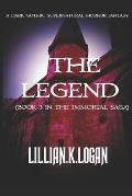 The Legend: Book 3 In the Immortal Saga