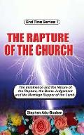 The Rapture of the Church: The imminence and nature of the rapture, the Bema Judgment and the Marriage Supper of the Lamb