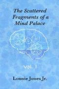 The Scattered Fragments of a Mind Palace, Vol. 1