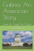 Galina: An American Story: How A Caged Bird Sings