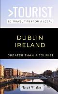 Greater Than a Tourist- Dublin Ireland: 50 Travel Tips from a Local