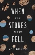 When the Stones First Fell