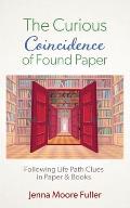 The Curious Coincidence of Found Paper: Following Life Path Clues in Paper & Books