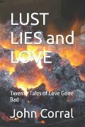 LUST LIES and LOVE: Twenty Tales of Love Gone Bad