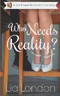 Who Needs Reality?