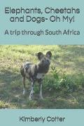 Elephants, Cheetahs and Dogs- Oh My!: A trip through South Africa