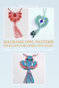 Macrame Owl Pattern, Necklace and Heart Keychain: Step-by-Step Pictured Guide
