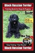 Black Russian Terrier Training Book for Dogs & Puppies By BoneUP DOG Training Dog Care, Dog Behavior, Hand Cues Too! Are You Ready to Bone Up? Easy Tr