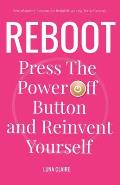 Reboot Neuromastery Lessons for Rebuilding Long Term Memory: Press the Power Off Button and Reinvent Yourself