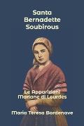 Santa Bernadette Soubirous: Le Apparizioni Mariane di Lourdes