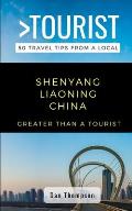 Greater Than a Tourist- Shenyang Liaoning China: 50 Travel Tips from a Local