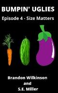 Bumpin' Uglies: Episode 4 - Size Matters