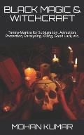 Black Magic & Witchcraft: Tantra-Mantra for Subjugation, Attraction, Protection, Paralysing, Killing, Good Luck, etc.