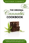 The Original Cannabis Cookbook: A Complete Cannabis Kitchen Guide with 80+ Easy and Tasty Recipes That Will Get You Happy and High