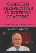Quantum Perspectives in Systemic Coaching: The Systemic Coaching Collection