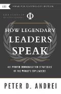 Leadership: How Legendary Leaders Speak: 451 Proven Communication Strategies of the World's Top Leaders