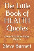The Little Book of HEALTH Quotes: Famous Quotes About Health