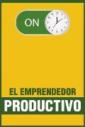 El Emprendedor Productivo: Gesti?n del tiempo - Como optimizar tu tiempo y procesos trabajando desde casa.