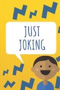 Just Joking: Jokes for kids, Silly jokes, Knock knock jokes, +100 jokes for kids, jokes fir 4-6, 6-8, 8-10