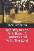 Ministry In The Milk Barn: A Farmers Talk With The Lord