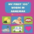 My First 100 Words In Armenian: Language Educational Gift Book For Babies, Toddlers & Kids Ages 1 - 3: Learn Essential Basic Vocabulary Words: Transli