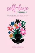 Self-Love Workbook: Love and Heal Yourself with Mindfulness, Forgiveness, Loving-Kindness & Authentic Self-Expression