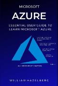 Azure: MICROSOFT AZURE: Essential User Guide to Learn Microsoft Azure