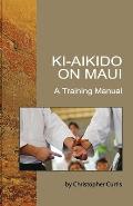 Ki-Aikido on Maui: A Training Manual