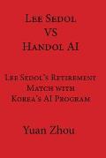 Lee Sedol vs. Handol AI: Lee Sedol's Retirement Match with Korea's AI Program