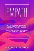 Empath: The Ultimate Guide to Learn How to Master Your Emotions and Establish Healthy Relationships. Improve Your Communicatio