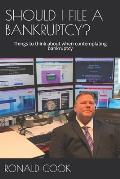 Should I File a Bankruptcy?: Things to think about when contemplating bankruptcy