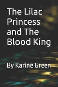 The Lilac Princess and the Blood King: By Karine Green