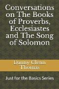 Conversations on The Books of Proverbs, Ecclesiastes and The Song of Solomon