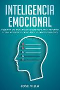 Inteligencia Emocional: Descubre las Habilidades de Liderazgo para Aumentar tu EQ y Mejorar tu Toma de Decisiones