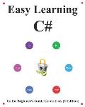 Easy Learning C# (2 Edition): C# for Beginner's Guide Learn Easy and Fast