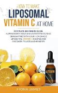 How to Make Liposomal Vitamin C at Home: Complete Beginners Guide. Supercharge your Immune System during Quarantine with your Homemade Liposomal Vitam