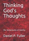 Thinking God's Thoughts: The Hermeneutics of Humility