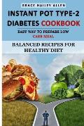 Instant Pot Type 2 - Diabetes Cookbook Easy Way to Prepare Low Carb Meal: Balanced Recipes for Healthy Diet
