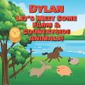 Dylan Let's Meet Some Farm & Countryside Animals!: Farm Animals Book for Toddlers - Personalized Baby Books with Your Child's Name in the Story - Chil