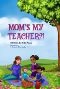 Mom's My Teacher?!