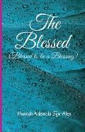 The Blessed: Blessed to be a Blessing