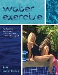Water Exercise: For Exercise Enthusiasts, Teachers/Trainers, and Health Support