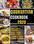 Quarantine Cookbook - 230+ Recipe, Simple, Delicious, Meals Made From items Stored in your Fridge, Freezer: Unique And Tasty Meals You Can Make At Hom