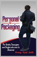 Personal Packaging: For Youths, Teenagers and Singles who dare to standout