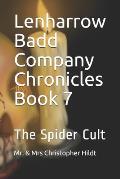 Lenharrow Badd Company Chronicles Book 7: The Spider Cult