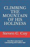 Climbing the Mountain of His Holiness: One Man's Journey of Communing with Father God