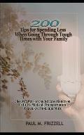 200 Tips for Spending Less When Going Through Tough Times with Your Family: Discover Ways to Spend Less Money on Utilities, Medical, Transportation, E