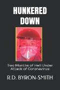 Hunkered Down: Two Months of Hell Under Attack of Coronavirus