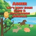 Asher Let's Meet Some Farm & Countryside Animals!: Farm Animals Book for Toddlers - Personalized Baby Books with Your Child's Name in the Story - Chil